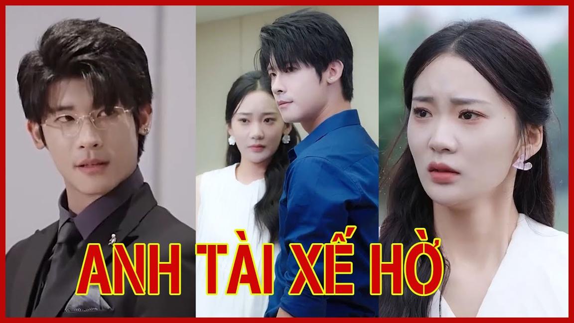 Tiểu thư đi kết hôn với anh tài xế nghèo mà không biết anh lại là tổng tài giàu có