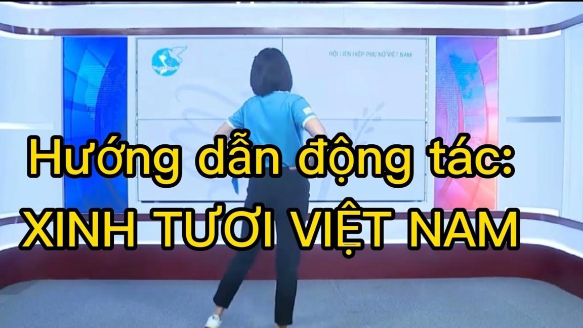 Hướng dẫn động tác: XINH TƯƠI VIỆT NAM. Bấm 🔽 xem link khớp nhạc.