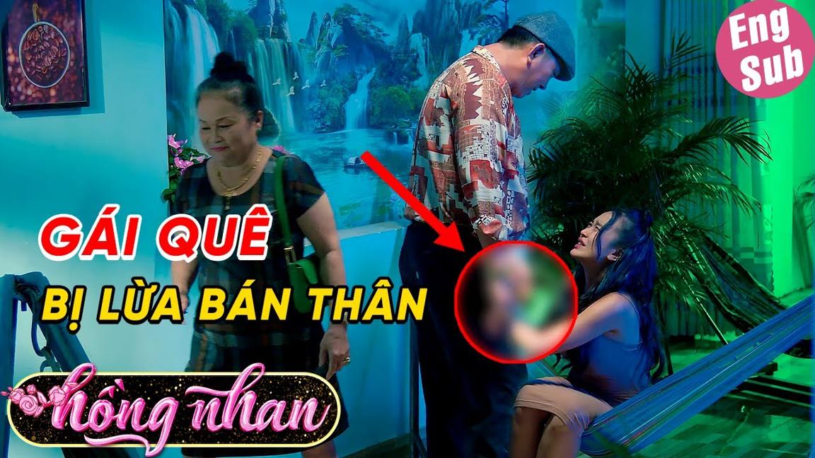 CẠM BẪY bủa vây Em gái XINH quê mùa mới lên thành phố | HỒNG NHAN | PHIM NGẮN VIỆT NAM