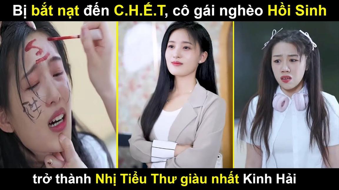 Bị bắt nạt đến C.H.ẾT cô gái nghèo Hồi Sinh trở thành Nhị Tiểu Thư giàu nhất Kinh Hải