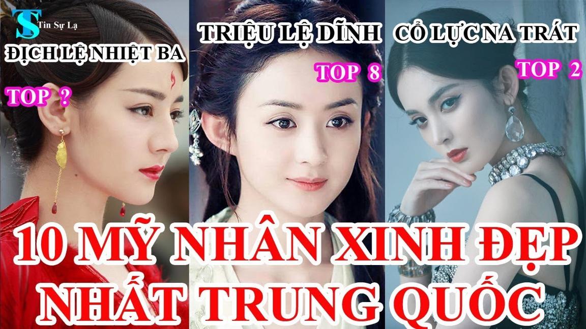 Top 10 Nữ Diễn Viên Xinh Đẹp Nhất Trung Quốc Hiện Nay - Tin Sự Lạ