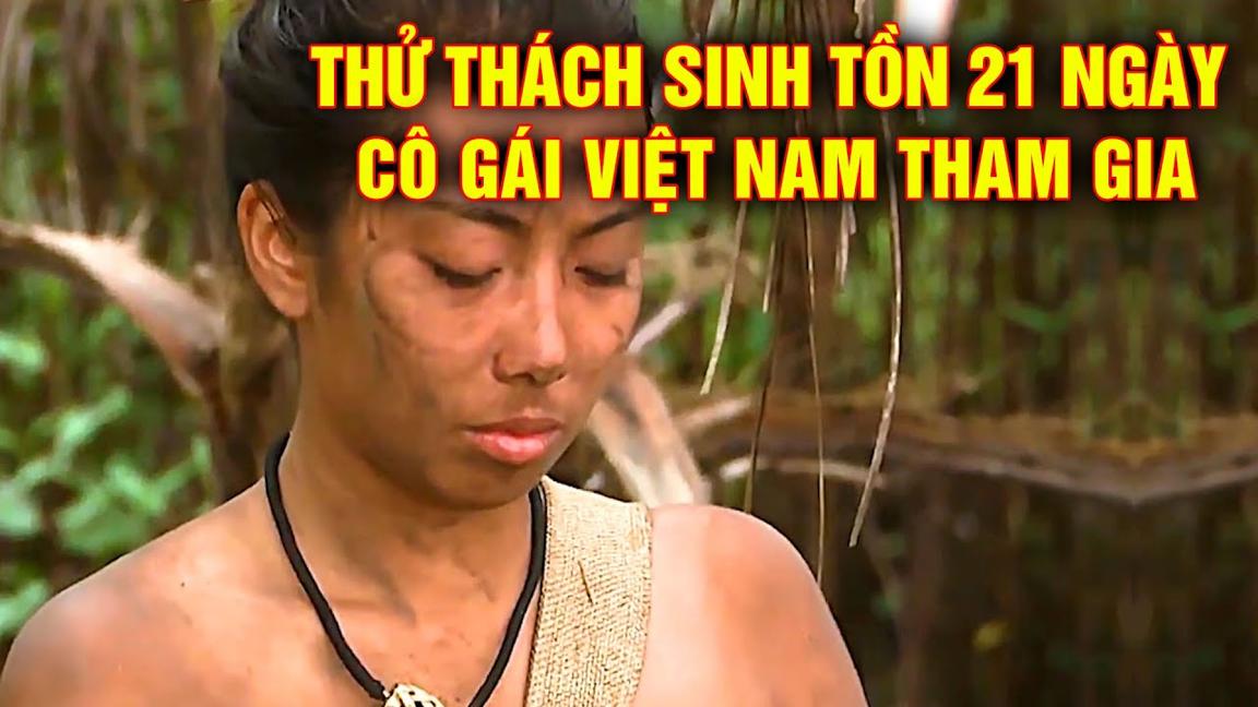 Cuối Cùng Đã Có Cô Gái Từ Việt Nam tham Gia | Thử Thách Sinh Tồn 21 Ngày - Phần 2