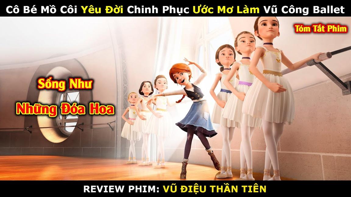 [REVIEW PHIM HOẠT HÌNH] VŨ ĐIỆU THẦN TIÊN | HÀNH TRÌNH CHINH PHỤC ƯỚC MƠ CỦA CÔ BÉ MỒ CÔI YÊU BALLET