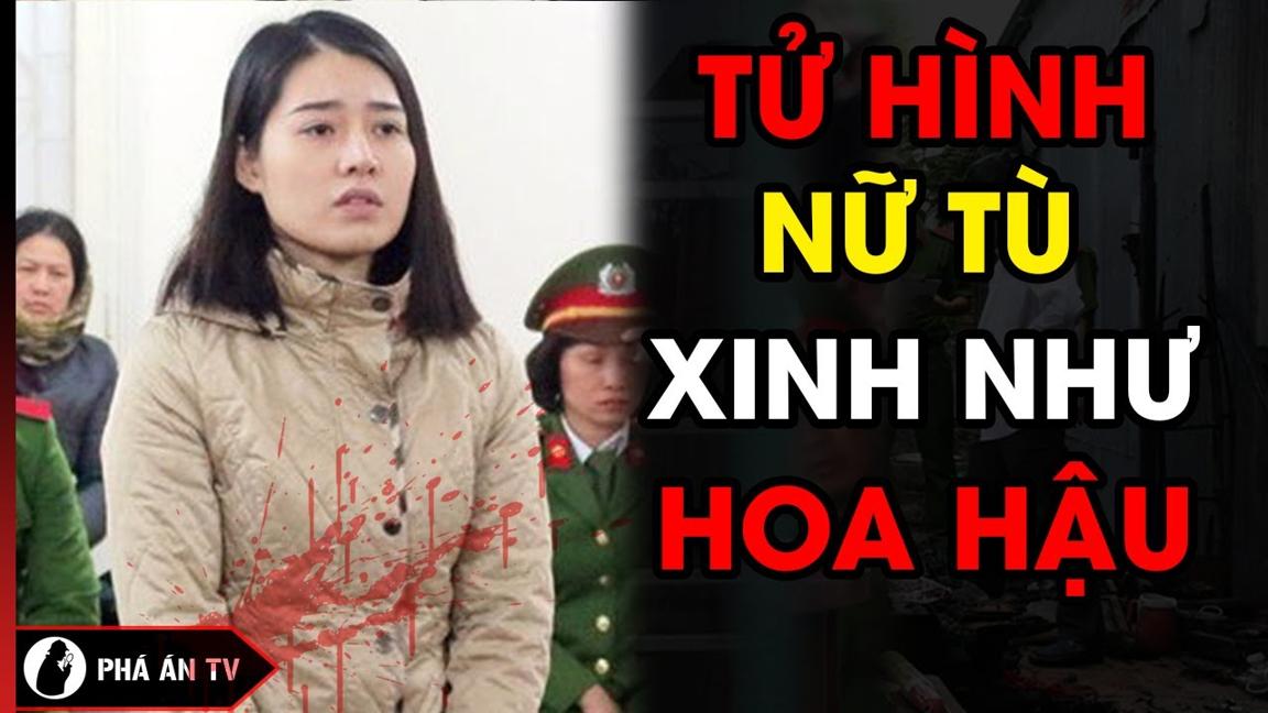 Ngày Tử Hình Nữ Tử Tù Xinh Như Hoa Hậu Khiến Nhiều Người Xót Xa | Phá Án TV