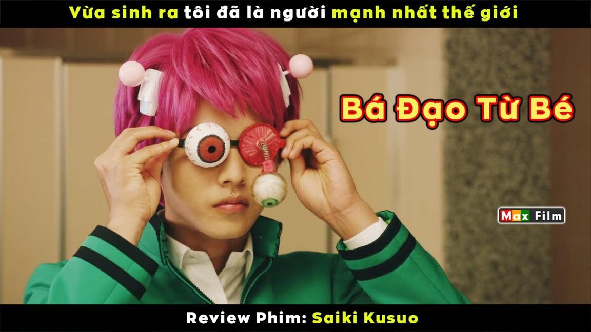 Cậu bé vừa sinh ra đã có siêu năng lực - review phim Saiki Kusuo