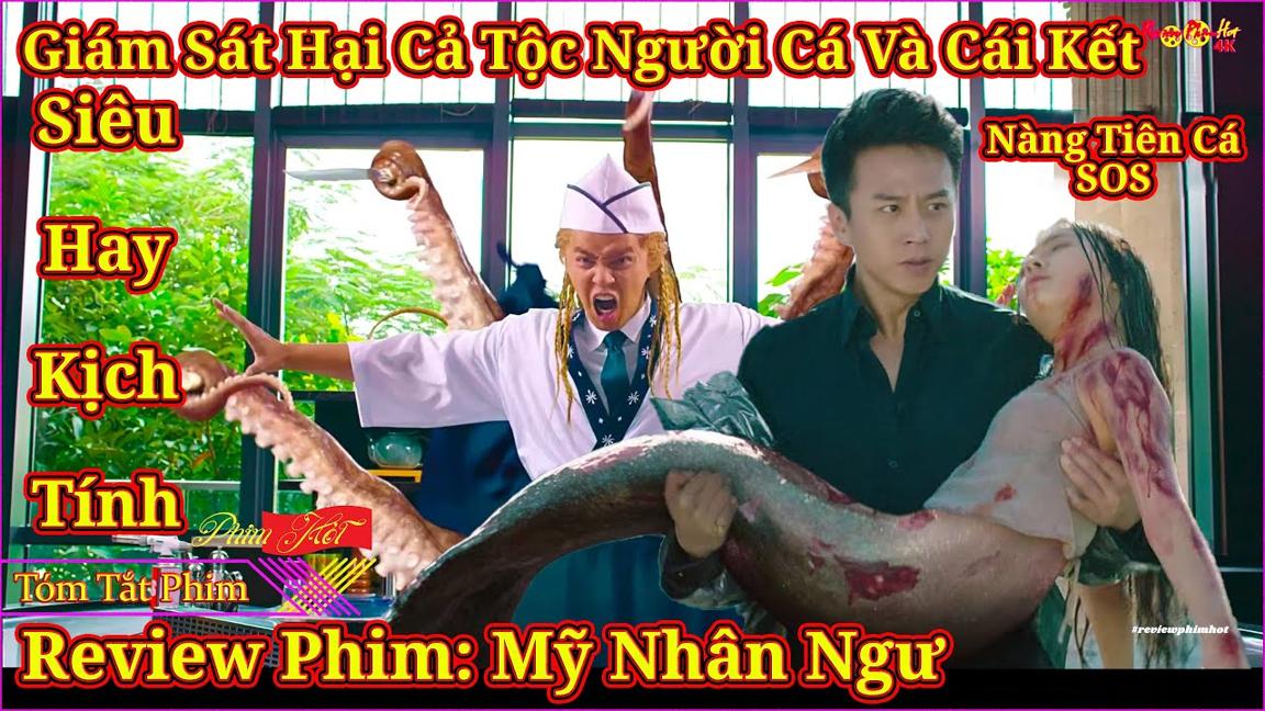 {Review Phim} Giám Sát Hại Cả Bộ Tộc Người Cá Và Cái Kết - Mỹ Nhân Ngư