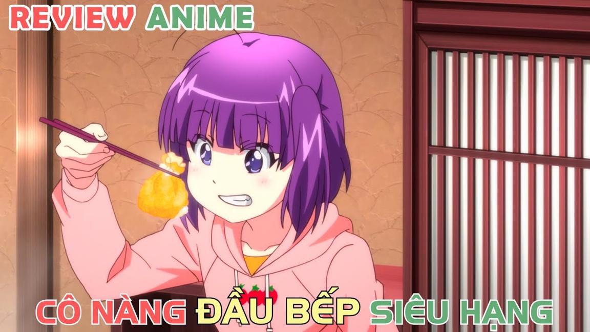 Cô Nữ Sinh Đầu Bếp Siêu Hạng | REVIEW PHIM ANIME HAY