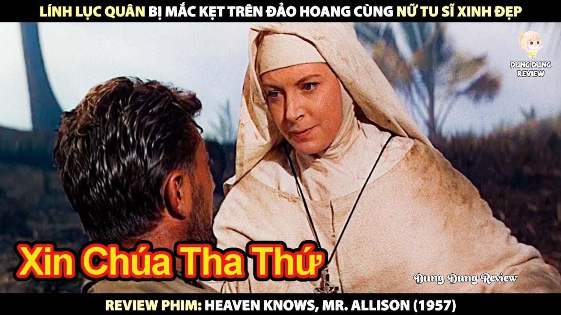 Lính Lục Quân Bị Mắc Kẹt Trên Đảo Hoang Cùng Nữ Tu Sĩ Xinh Đẹp | Review Phim Heaven Knows Mr Allison