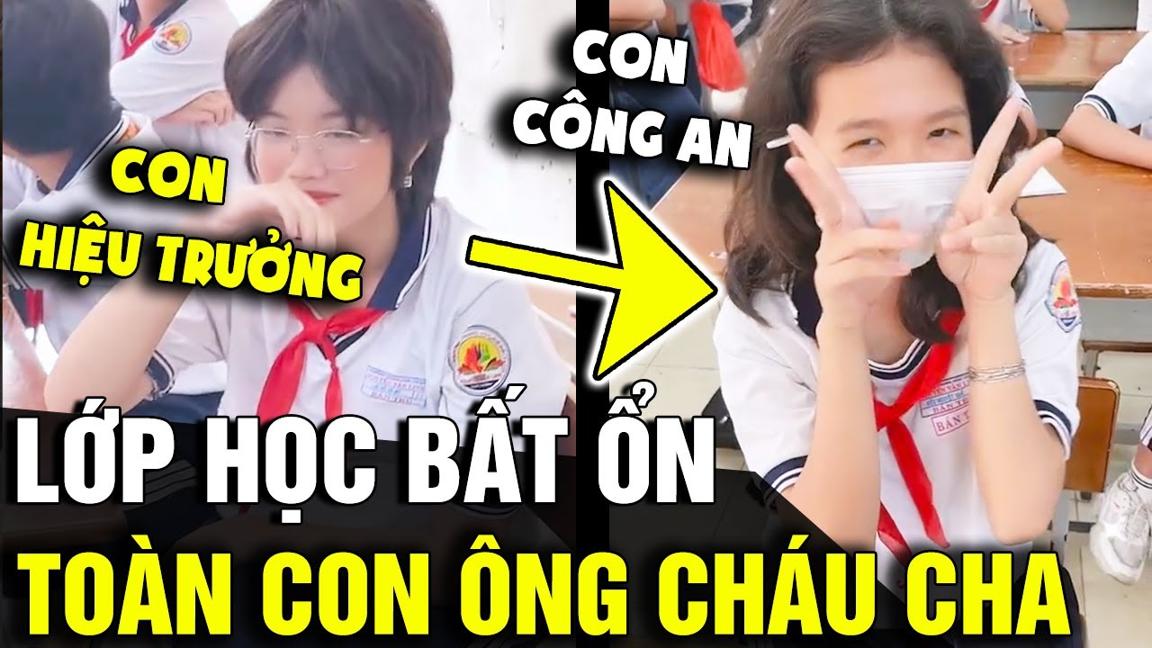 Xuất hiện LỚP HỌC mà học sinh toàn CON ÔNG CHÁU CHA khiến cô giáo vô cùng ÁP LỰC | Tin Nhanh 3 Phút