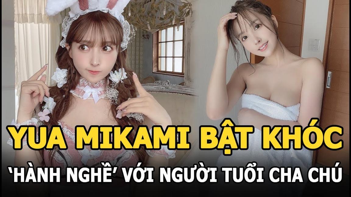 Yua Mikami - Nữ hoàng phim người lớn: Bật khóc vì phải ‘hành nghề’ với người tuổi cha chú