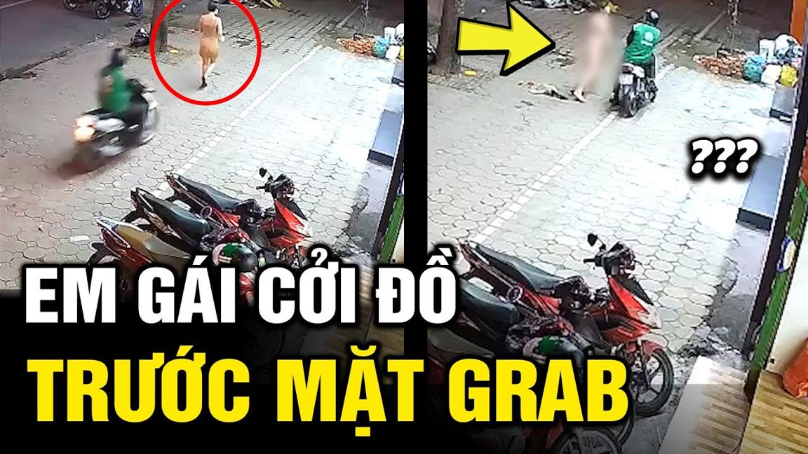 Em gái đang đi bộ, bỗng nhiên dừng lại "CỞI ĐỒ" trước mặt tài xế Grab | Tô Tin Tức ✔