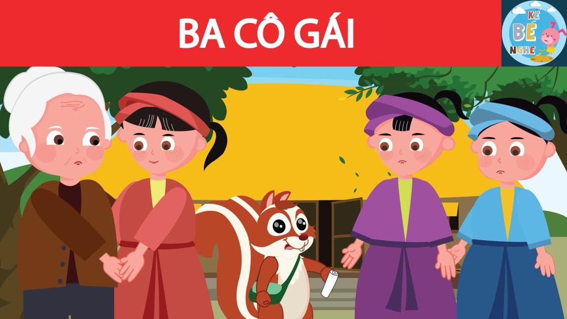 Ba Cô Gái - Truyện cổ tích Việt Nam - Kể Bé Nghe