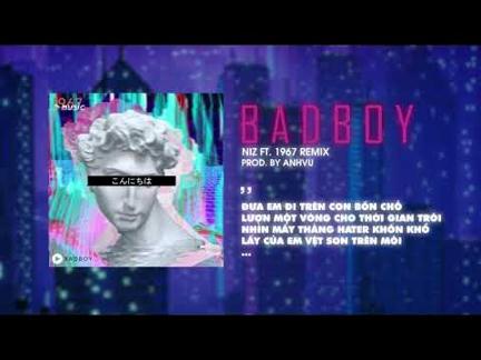 Bad Boy - NIZ x AnhVu「Remix Ver. by 1 9 6 7」/ Audio Lyrics