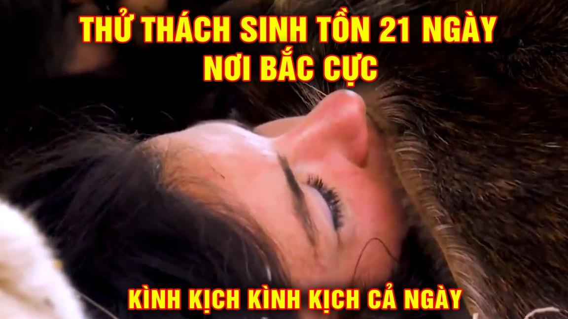 Thử Thách Sinh Tồn 21 Ngày Ở Bắc Cực | Cặp Đôi Hết Ăn Lại Kình Kịch