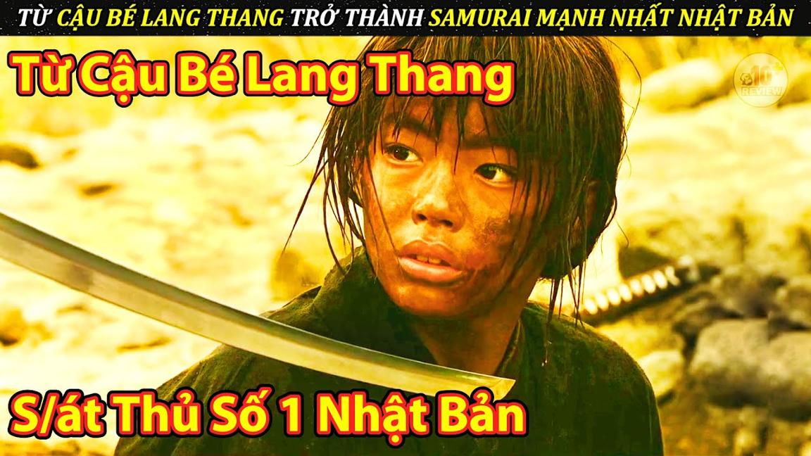 Từ Cậu Bé Lang Thang Trở Thành Samurai Số 1 Nhật Bản | Review Phim Lãng Khách Kenshin