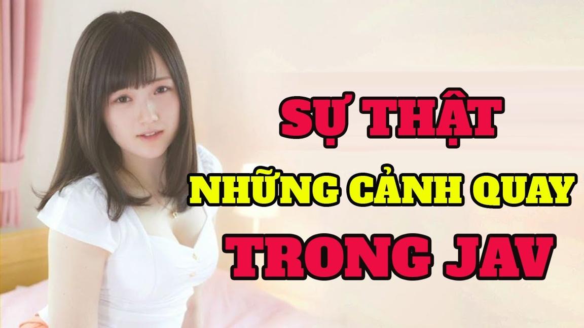 Những cảnh quay trong thể loại JAV có thật không? | Gái xinh