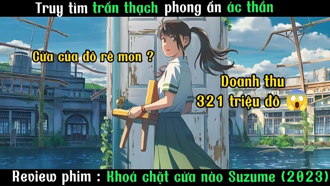 Truy Tìm Trấn Thạch Phong Ấn Ác Thần | Review Khóa Chặt Cửa Nào Suzume 2023