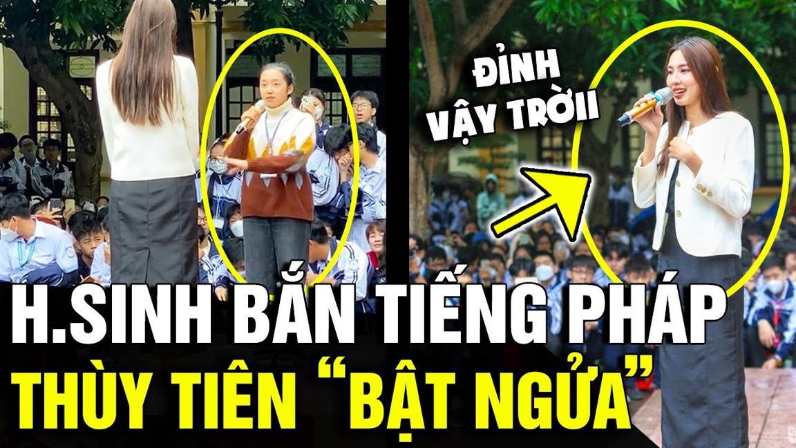 Được THÙY TIÊN về thăm trường, học sinh bắn TIẾNG PHÁP khiến hoa hậu BẬT NGỬA | Tin Nhanh 3 Phút