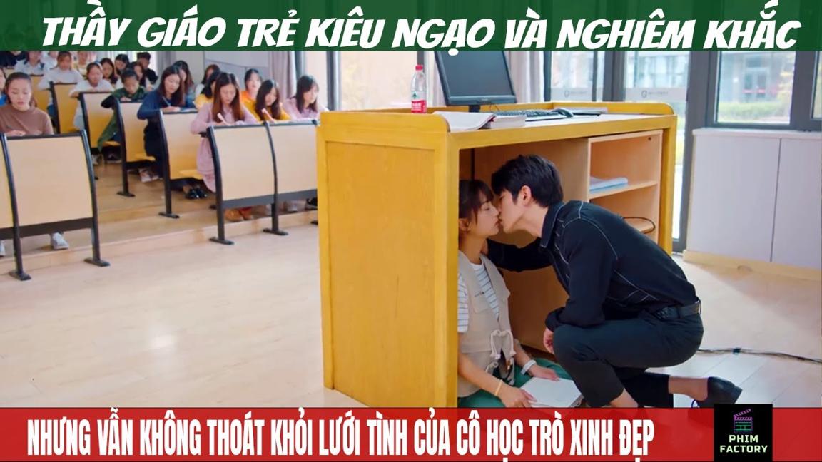 Thầy Giáo Kiêu Ngạo Và Nghiêm Khắc Nhưng Vẫn Yêu Học Trò – Phần 1 | Review Phim | Phim Factory #72