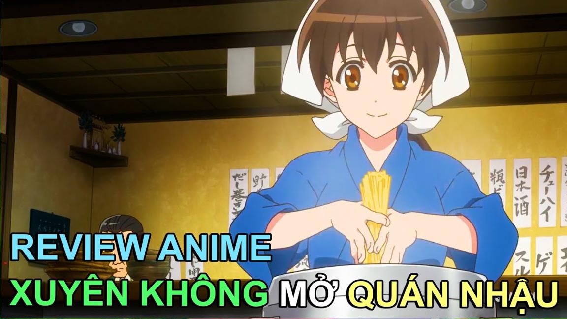 XUYÊN KHÔNG MỞ QUÁN NHẬU | REVIEW PHIM ANIME HAY