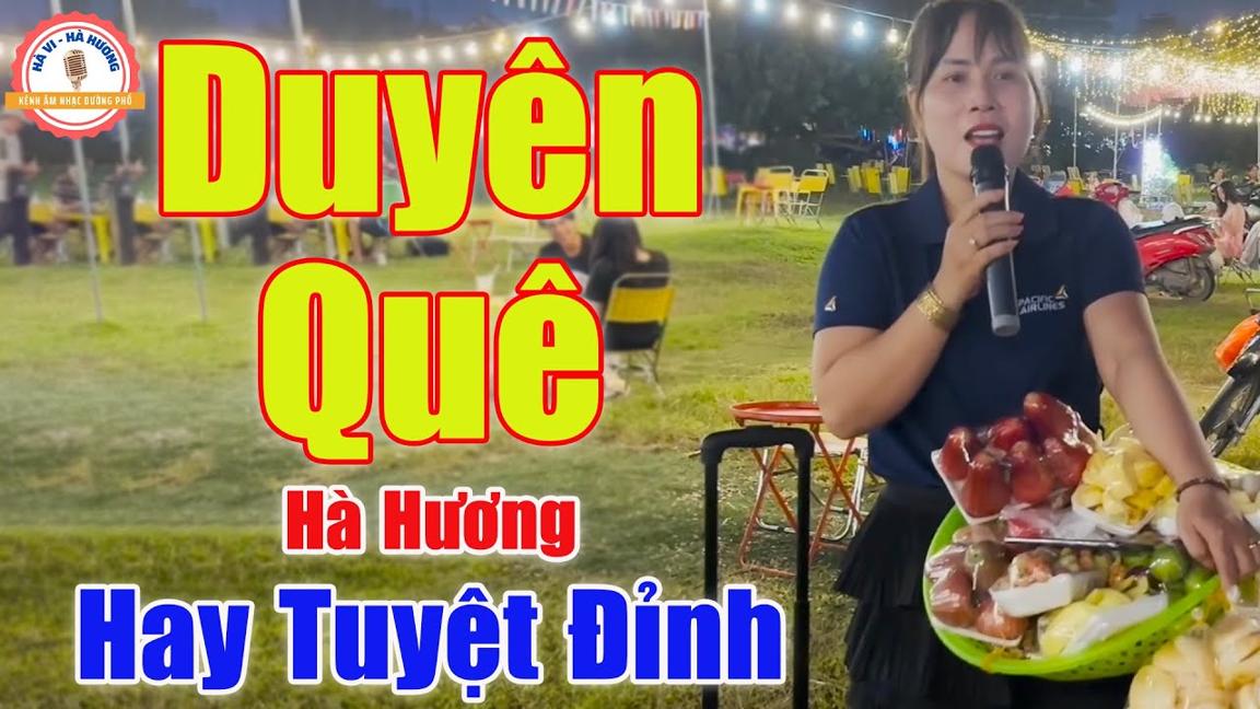 Duyên Quê - Em Gái Xinh Đẹp Bán Hàng Rong Có Giọng Ca Ngọt Như Mía Lùi | Hà Hương