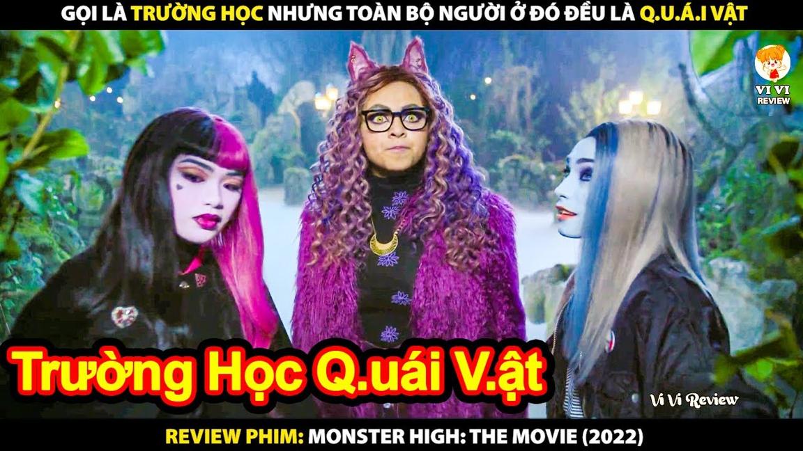 Gọi Là Trường Học Nhưng Toàn Bộ Người Ở Đó Đều Là Quái Vật | Review Phim Monster High - The Movie