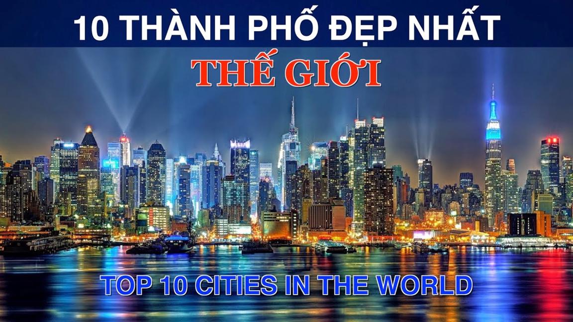 DU LỊCH và KHÁM PHÁ 10 THÀNH PHỐ ĐẸP Nhất Thế Giới. Top 10 Cities in the World