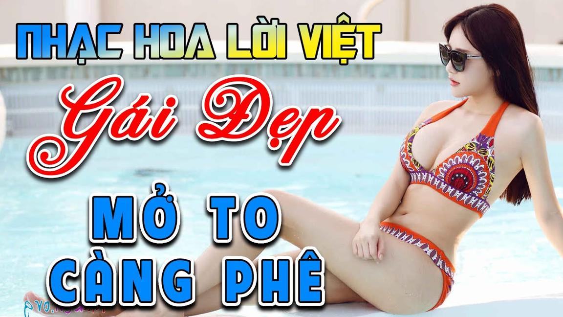 Ca Nhạc Gái Xinh 2020 - LK Nhạc Hoa Lời Việt Remix Mở To Mới Phê! - Nhạc Chất