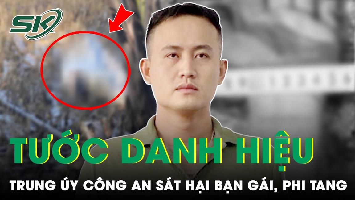 Tước Danh Hiệu CAND Với Trung Úy Sát Hại Bạn Gái Rồi Phi Tang Ở Sông Hàm Luông Vì Mâu Thuẫn Tình Cảm