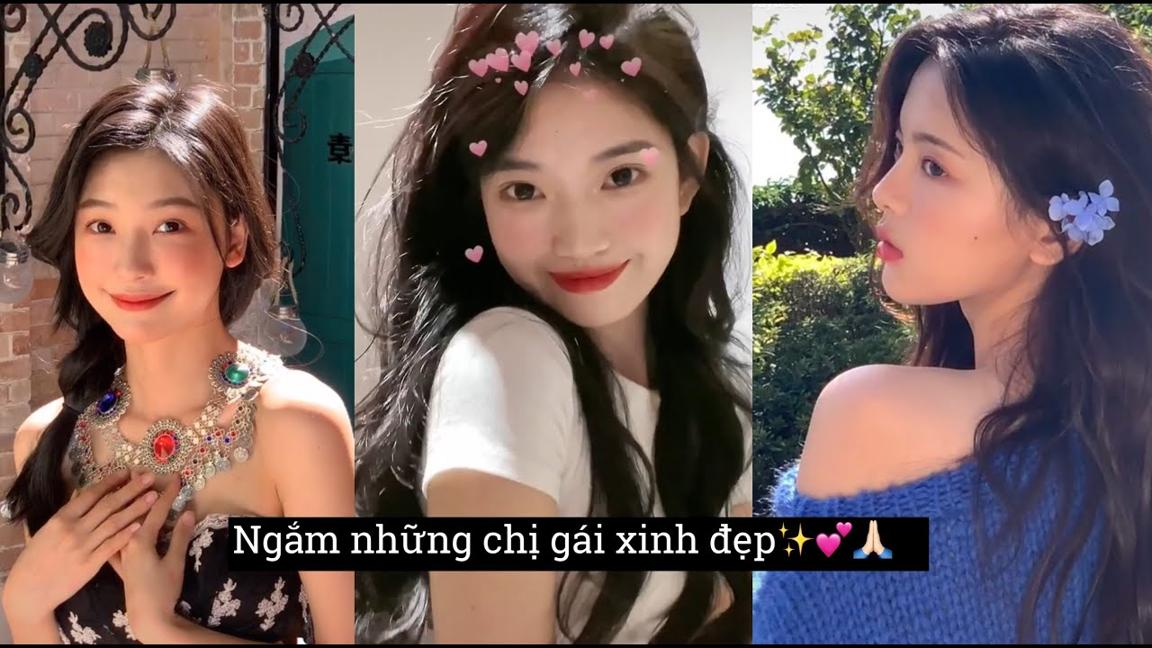 [TIKTOK-DOUYIN] Cùng ngắm những chị gái xinh đẹp ✨🙋