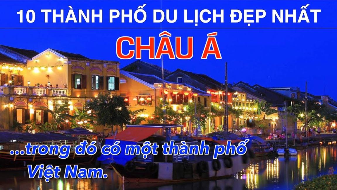 DU LỊCH và KHÁM PHÁ 10 Thành Phố Đẹp Nhất CHÂU Á trong đó có một thành phố Việt Nam Top 10 Asia City