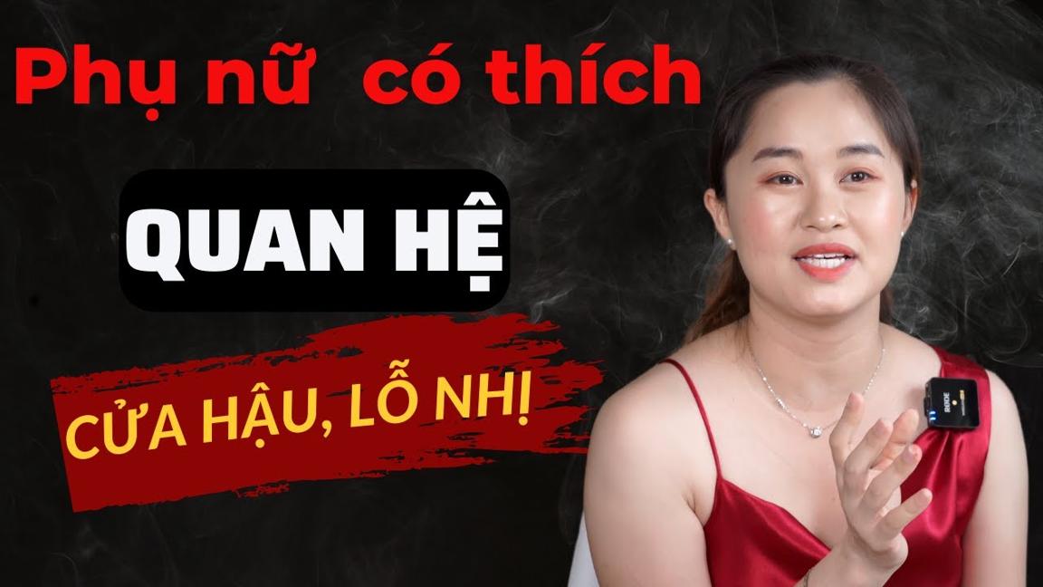 Phụ Nữ Có Thích Quan Hệ CỬA HẬU, LỖ NHỊ | Thanh Nga Official