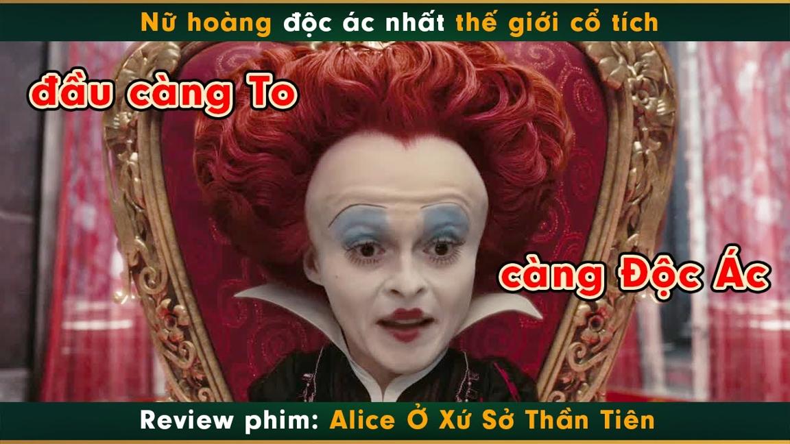 Nữ hoàng độc ác nhất thế giới cổ tích - review phim Alice Ở Xứ Sở Thần Tiên