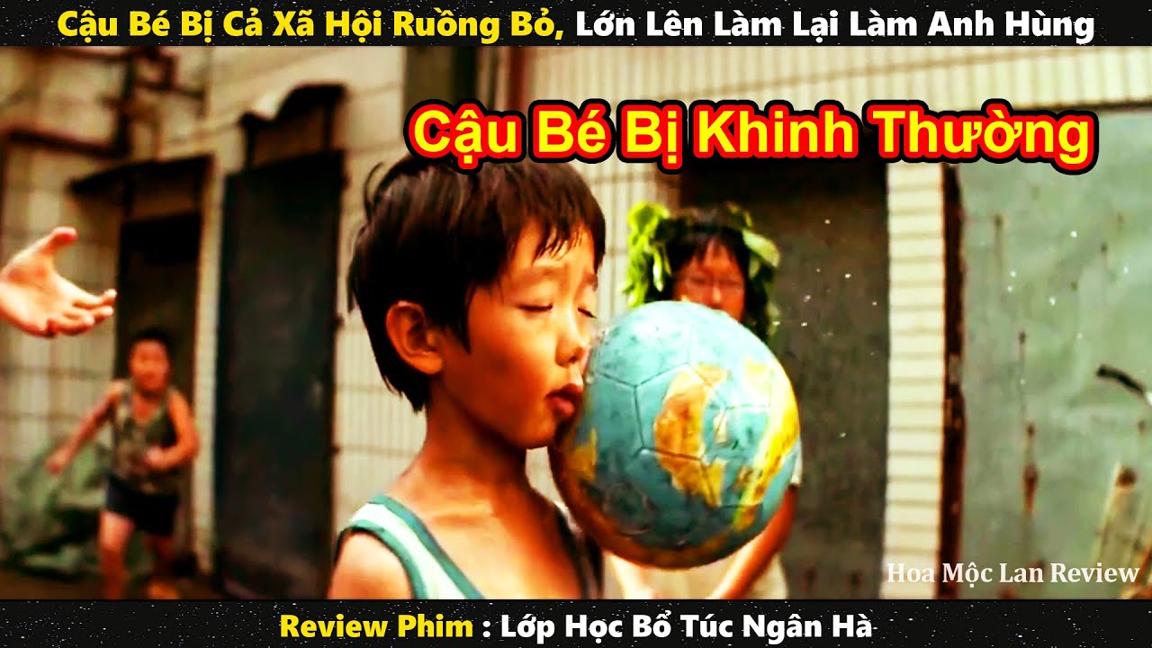 Cậu Bé Bị Nhà Trường Và Xã Hội Ruồng Bỏ,  Không Ngờ Lớn Lên Làm Lại Làm Anh Hùng || review phim