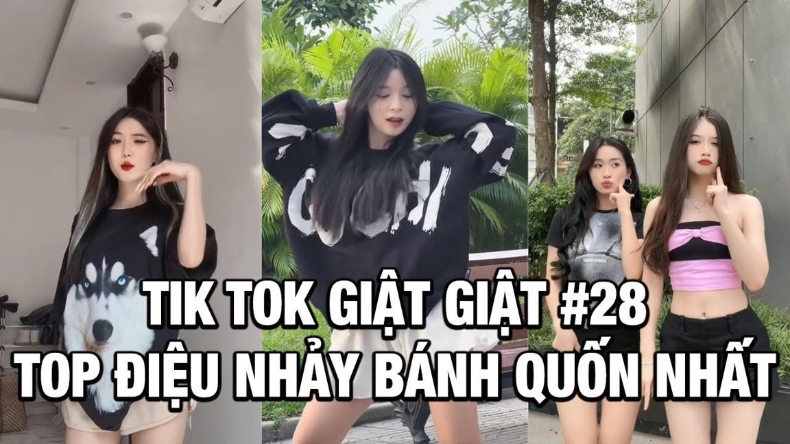 🎧Tik Tok Giật Giật #28 - Những điệu nhảy dẻo cuốn hút & quyến rũ nhất Tik Tok