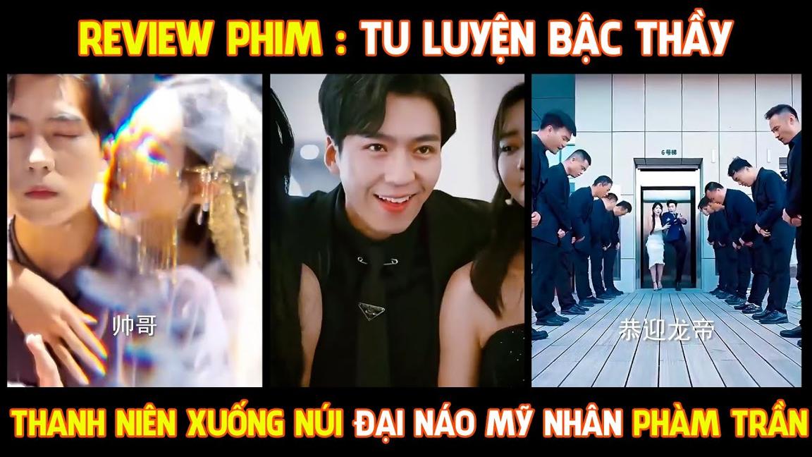 Review phim | Bậc thầy tu luyện - Thanh niên xuống núi đại náo mỹ nhân phàm trần.