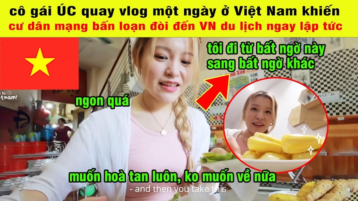 Cô Gái Úc Xinh Đẹp Lần Đầu Đến Việt Nam Đã Bị Rung Động Vì Điều Gì?