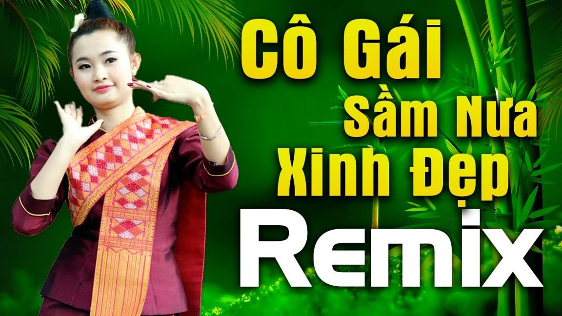 Cô Gái Sầm Nưa Xinh Đẹp Remix - Liên Khúc Nhạc Sống Tây Bắc Đẳng Cấp Mới Đét