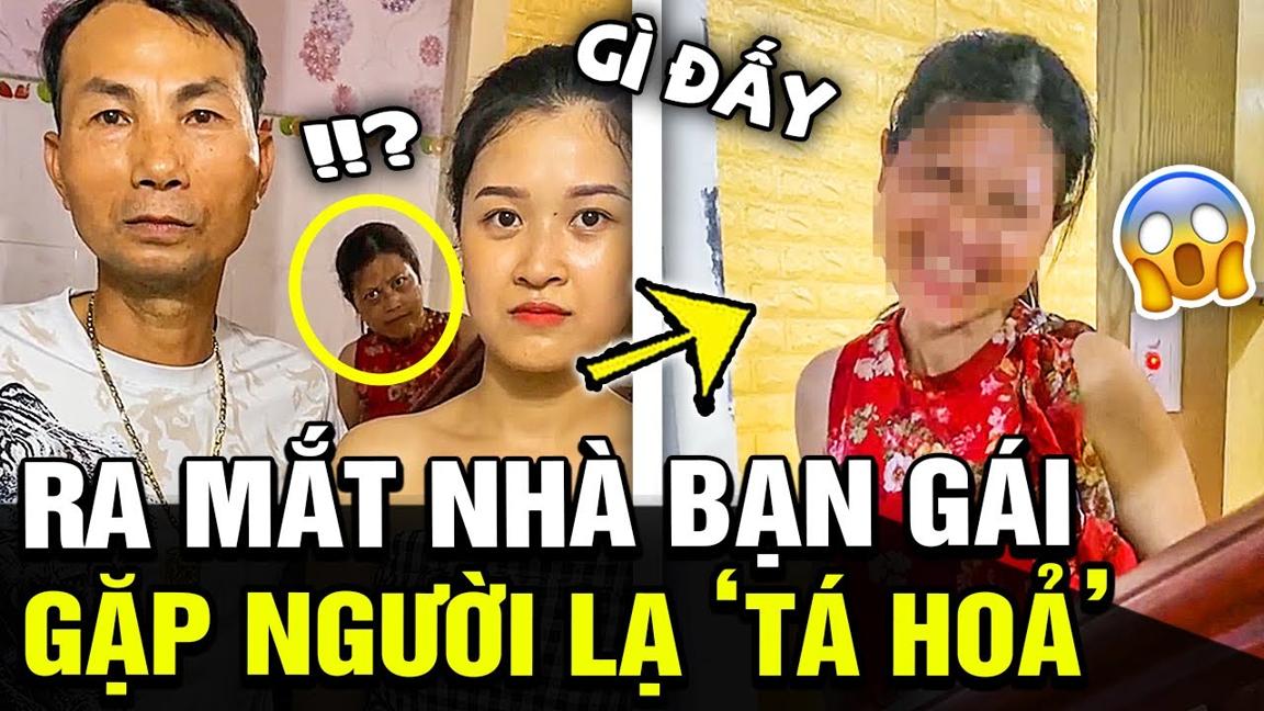 Ra mắt nhà bạn gái, thanh niên TÁ HOẢ khi gặp người phụ nữ BIỂU HIỆN LẠ khiến cđm lạnh gáy|TB Trends