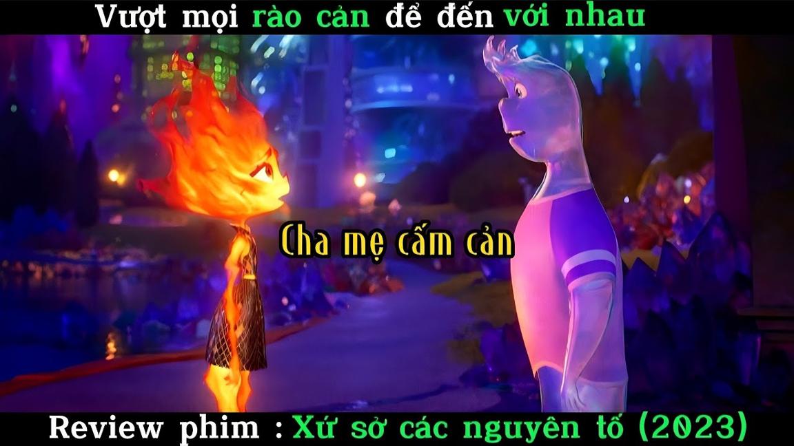 Sẽ thế nào nếu các nguyên tố có cảm xúc | Review Xứ sở các nguyên tố 2023