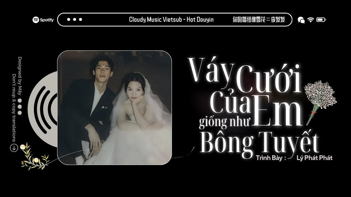 Vietsub - Hot TikTok ♪ Váy Cưới Của Em Giống Như Bông Tuyết · Lý Phát Phát || 你的婚纱像雪花 · 李发发