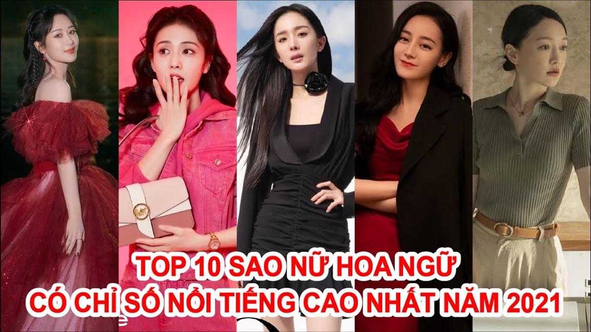 10 Nữ Diễn Viên Hoa Ngữ Nổi Tiếng Nhất Năm 2021