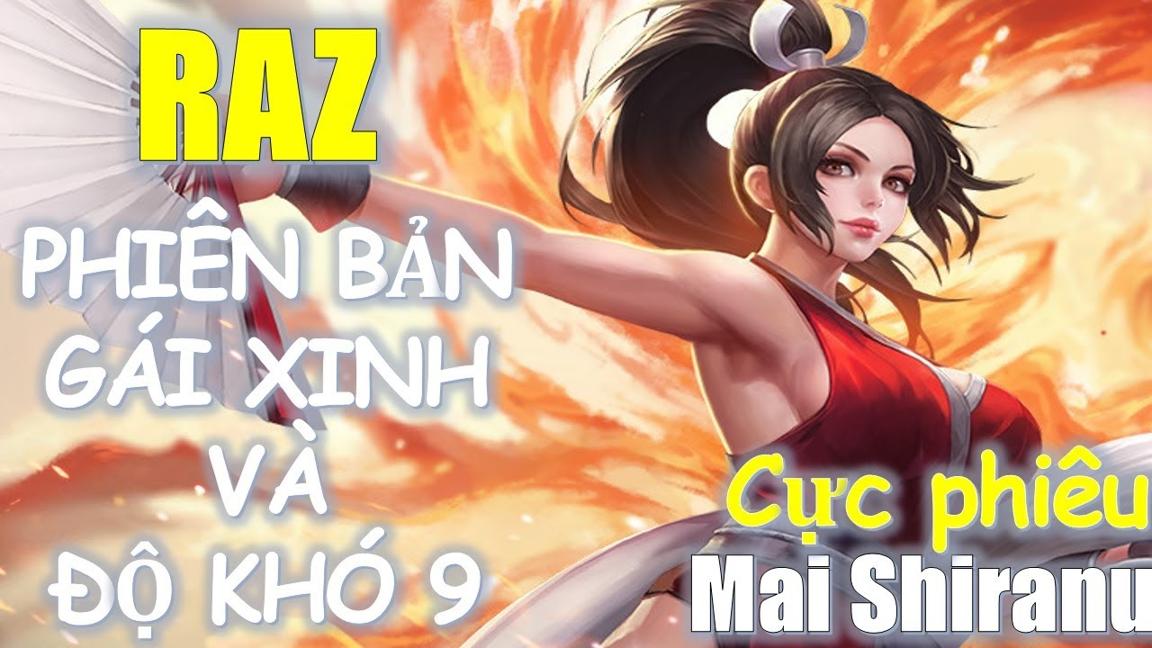 Quyền Vương RAZ phiên bản Gái Xinh Nhật Bản độ khó gấp 2 lần, Chơi cực phiêu - Mai Shiranui VGVD