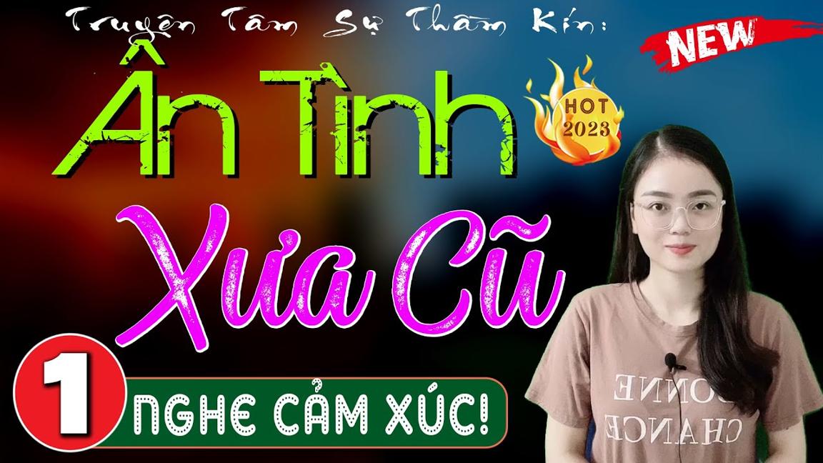 Truyện hay việt nam: ÂN TÌNH XƯA CŨ - Tập 1 - Nghe Kể Chuyện Đêm Khuya Ngủ Ngon 2024 #mcthuhue