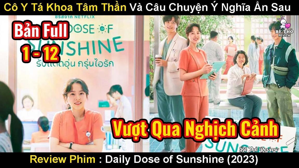 Cô Y Tá Xinh Đẹp Khoa Tâm Thần Và Những Câu Chuyện Ý Nghĩa | Review Phim Chút Nắng Ấm Mỗi Ngày 2023