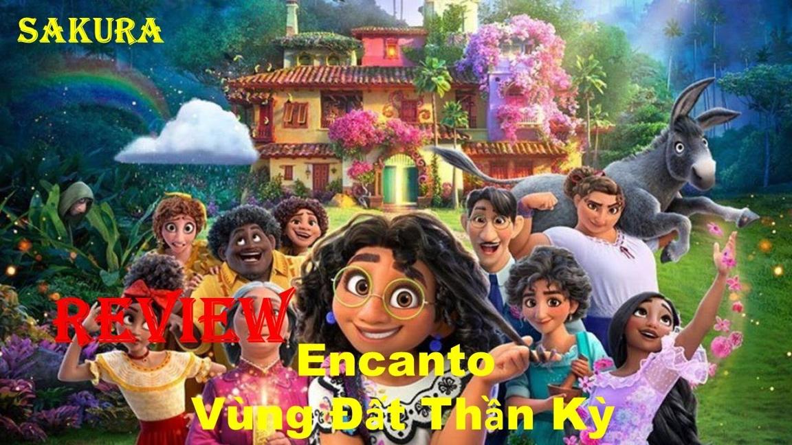 REVIEW PHIM ENCANTO: VÙNG ĐẤT THẦN KỲ || SAKURA REVIEW