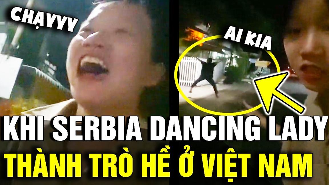 Khi thứ ÁM ẢNH trên toàn cầu 'SERBIA DANCING LADY' trở thành trò hề của VIỆT NAM | Tin Nhanh 3 Phút