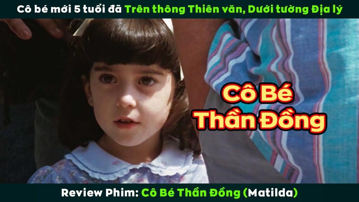 [Review Phim] Cô Bé Mới 5 Tuổi Đã Cơ Trí Toàn Tài | Matilda