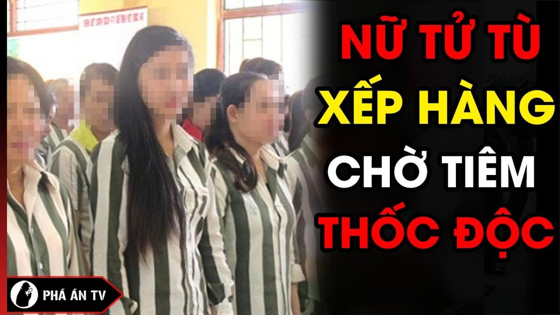 Những Nữ Tử Tù Xinh Đẹp ‘Xếp Hàng’ Vật Vã Trong Phòng Biệt Giam Chờ Thi Hành Án | Phá Án TV