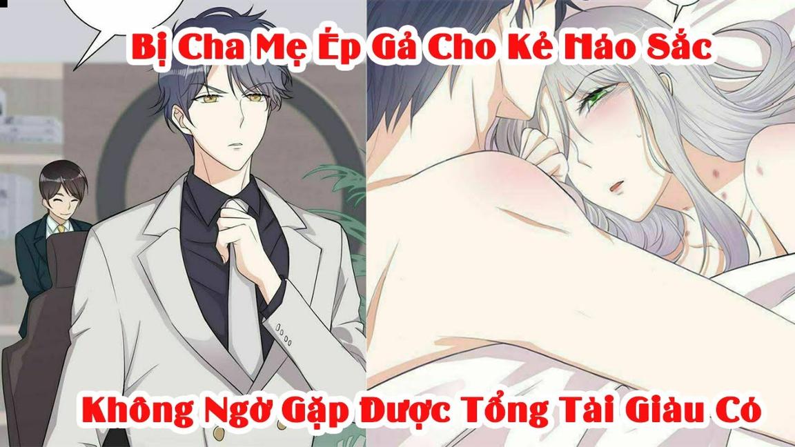 Bị Cha Mẹ Ép Gả Cho Kẻ Háo Sắc Không Ngờ Gặp Ngay Tổng Tài Giàu Có | Tóm Tắt Truyện Tranh |Review